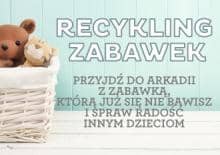 Recykling zabawek w CH Arkadia