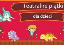 Teatralne piątki dla najmłodszych