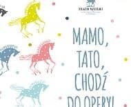 Mamo, Tato, chodź do opery