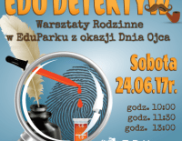 EduDetektyw - Warsztaty Rodzinne z okazji Dnia Ojca w EduParku