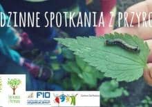 Rodzinne spotkania z przyrodą - warsztaty dla rodzin