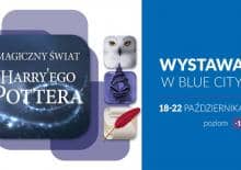 Magiczny Świat Harry'ego Pottera - wystawa w Blue City