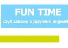 Fun Time, czyli zabawy z angielskim