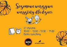 Sezonowe warzywa - warsztaty dla dzieci o zdrowym odżywianiu