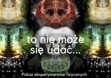 To nie może się udać - pokaz eksperymentów fizycznych